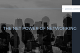 The Net Power of Networking