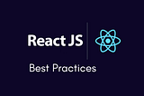 A Collection of ReactJS Best Practices
