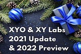 XYO & XY Labs 2021 Update and 2022 Preview