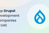 Top 10 Drupal Development Companies in UAE