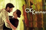 Oh Kadhal Kanmani — A movie that stirs something in your heart. #SimplyAwesome