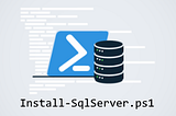SQL Server Unattended Installation with PowerShell / No More Human Errors #IaC
