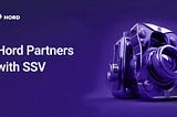 Hord Collaborates with SSV to Integrate Distributed Validator Technology (DVTs)