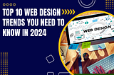 10 Web Design Trends You Need To Know in 2024