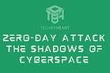 ZERO-DAY ATTACK |The Shadows of Cyberspace| Based on latest 2023 Zero day attack|Techbyheart…