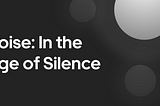 Noise: In the Age of Silence