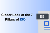 A Closer Look at the 7 Pillars of ISO