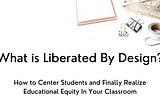 How to Center Students and Finally Realize Educational Equity In Your Classroom