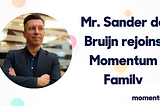 Mr. Sander de Bruijn rejoins the Momentum family