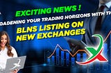 Exciting News! Broadening Your Trading Horizons with the BLNS Listing on New Exchanges