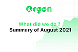 Argon — August Monthly Report