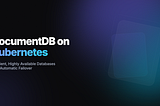 DocumentDB on Kubernetes: Resilient, Highly Available Databases with Automatic Failover