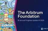 Arbitrum Foundation’s bi-annual progress update for the first half of 2025 (H1 2025).