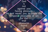 Is God Against Pleasure?