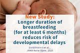 New Study: Longer duration of breastfeeding reduces neurodevelopmental delays