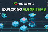 Exploring Tradetomato Algorithms