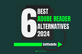 6 BEST ADOBE READER ALTERNATIVES 2024