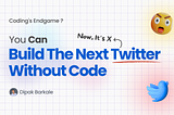 Coding’s Endgame? You Can Build The Next Twitter (X) Without Code
