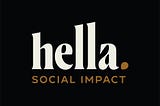 It’s time for Hella Social Impact