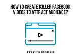 Facebook Advertisement, Video Creation, Audience Engagement
