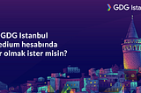 Yazılarınızın GDG Istanbul’da yayınlanması için ne yapmanız gerekir?