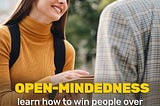 Open-mindedness in communication: why is it important?