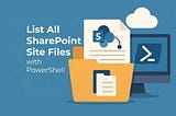List All SharePoint Site Files with PowerShell