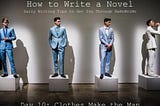 How to Write a Novel – Day 10: Clothes Make the Man