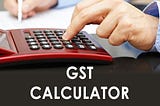 Enhance Your Business Using Top GST Calculator Tools