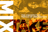 My Mix-Take: The Unexpected Virtue of Innovation