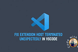 Extension Host Terminated Unexpectedly Visual Studio Code(VSCode )Error Solution Documentation