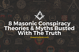 8 Masonic Conspiracy Theories & Myths Busted With The Truth