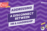 What to Do When There’s a Disconnect Between HR & Company Leaders