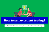 How to sell excellent software testing?