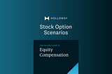 Stock Option Scenarios — from The Holloway Guide to Equity Compensation