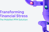 💸 Transforming Financial Stress: The Mobillet PFM Solution