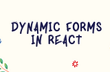 Create Dynamic Form Fields in React