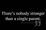 Props To The Single Parent