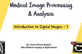 Fundamentals of Digital Images — Introduction to Medical Image Processing and Analysis