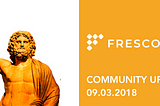 FRESCO Community Update: 09.03.2018