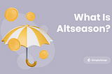 What Is the Altseason And How to Make the Most of it?