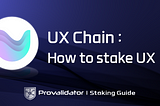 Stake your $UX(UMEE) Tokens with Provalidator — UX Chain(Formerly Umee)