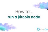 How to run a Bitcoin node