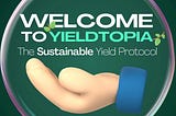 YieldTopia: Futuristic DeFi protocol that reveals it’s sustainable yield mechanism backed by it’s…