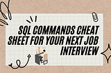 SQL Commands Cheat Sheet for your Next Job Interview