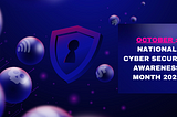 National Cyber Security Awareness Month — What are the impact of Cyber attacks on different Sectors?