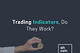 Trading Indicators, Do They Work?