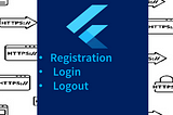 Flutter Login, Register and Logout using Rest-API http Post request.