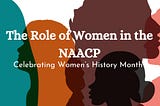 The Role of Women in NAACP: Celebrating Women’s History Month