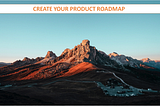 Start Small — Think Big | Define your Product Roadmap in 7 Simple Steps